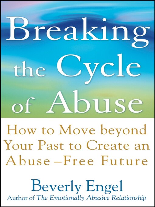 Title details for Breaking the Cycle of Abuse by Beverly Engel - Available
